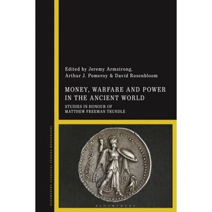 Money, Warfare and Power in the Ancient World - by Jeremy Armstrong & Arthur J Pomeroy & David Rosenbloom - 1 of 1