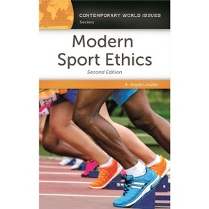 Modern Sport Ethics - (Contemporary World Issues (Hardcover)) 2nd Edition by  Angela Lumpkin (Paperback) - 1 of 1