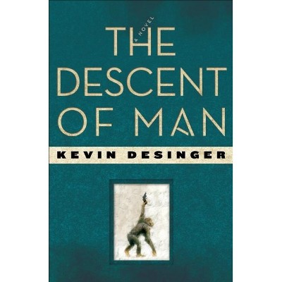 The Descent of Man - by  Kevin Desinger (Paperback)