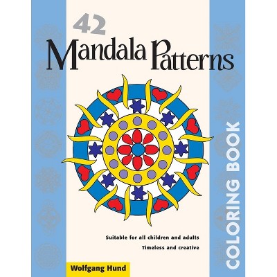 42 Mandala Patterns Coloring Book - by  Wolfgang Hund (Paperback)