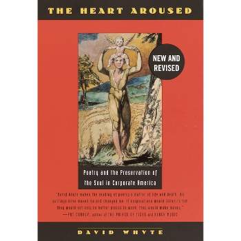 The Heart Aroused - by  David Whyte (Paperback)