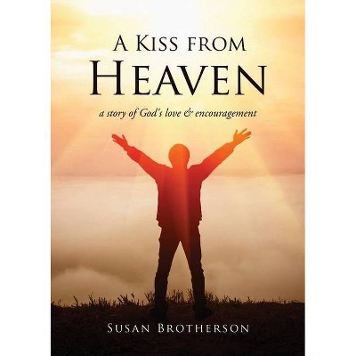 A Kiss from Heaven - by  Susan Brotherson (Paperback)