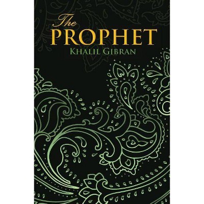 THE PROPHET (Wisehouse Classics Edition) - by  Khalil Gibran (Paperback)