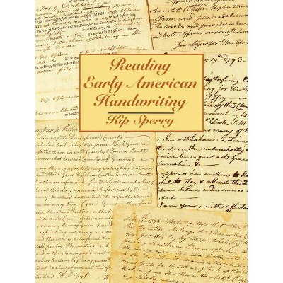 Reading Early American Handwriting - by  Kip Sperry (Paperback)