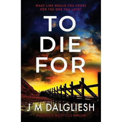 To Die For - by  J M Dalgliesh (Paperback)