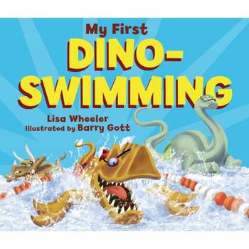 My First Dino-Swimming - (Dino Board Books) by  Lisa Wheeler (Board Book)