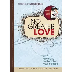 No Greater Love - by  Russ Rice & Brad Silverman & Lisa Guest (Paperback)