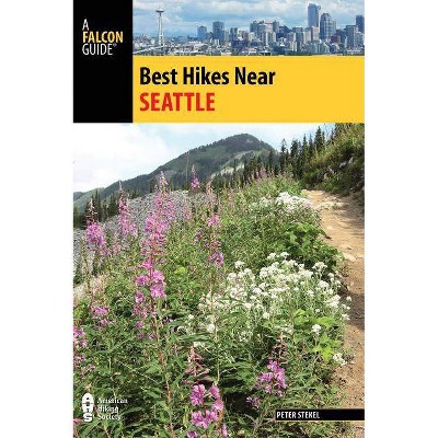  Best Hikes Near Seattle - 2nd Edition by  Peter Stekel (Paperback) 