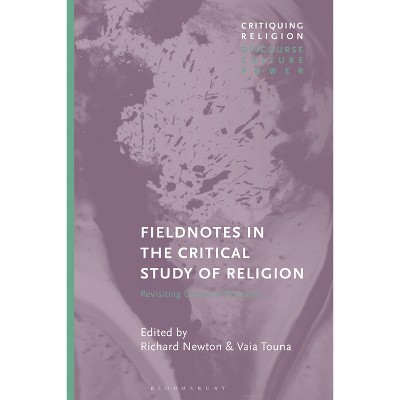 Fieldnotes in the Critical Study of Religion - (Critiquing Religion: Discourse, Culture, Power) by  Richard Newton & Craig Martin & Vaia Touna