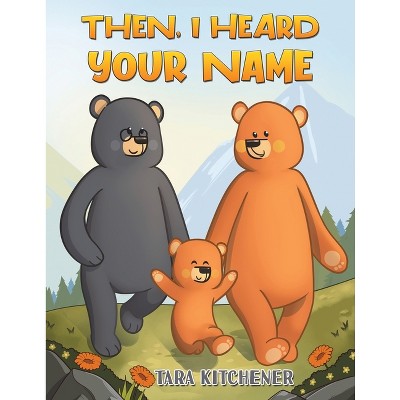 Then, I Heard Your Name - by  Tara Kitchener (Paperback)