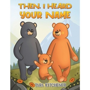 Then, I Heard Your Name - by  Tara Kitchener (Paperback) - 1 of 1
