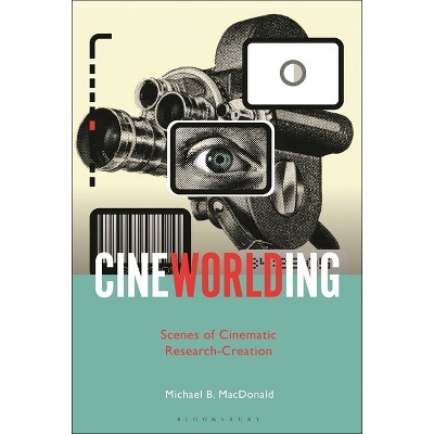 CineWorlding - by  Michael B MacDonald (Paperback)