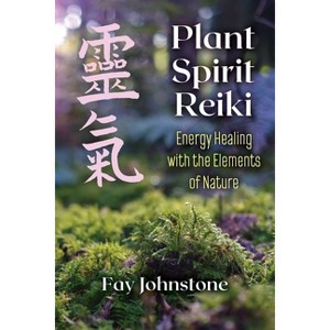 Plant Spirit Reiki - by  Fay Johnstone (Paperback) - 1 of 1
