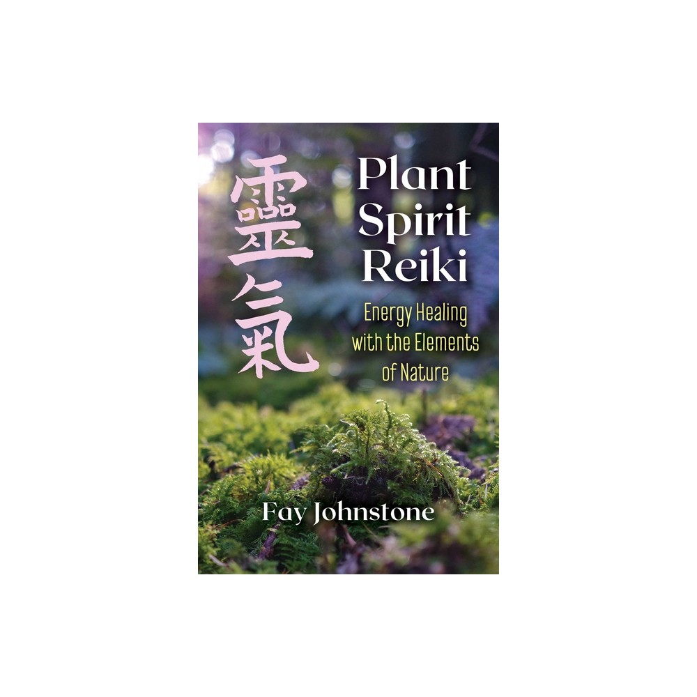 Plant Spirit Reiki - by Fay Johnstone (Paperback)