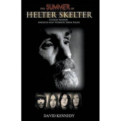 The Summer of Helter Skelter - by  David Kennedy (Paperback)