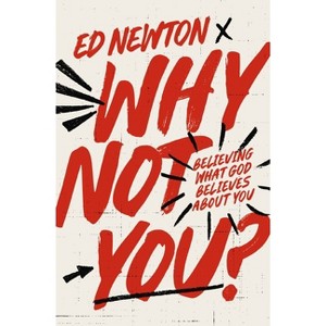 Why Not You? - by  Ed Newton (Paperback) - 1 of 1