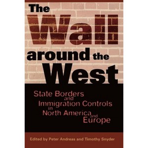 Wall Around the West - by  Peter Andreas & Timothy Snyder (Paperback) - 1 of 1