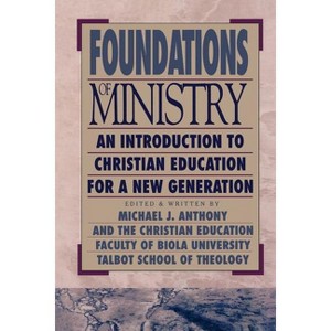 Foundations of Ministry - (Bridgepoint Books) by  Christian Education Faculty of Biola Uni (Paperback) - 1 of 1