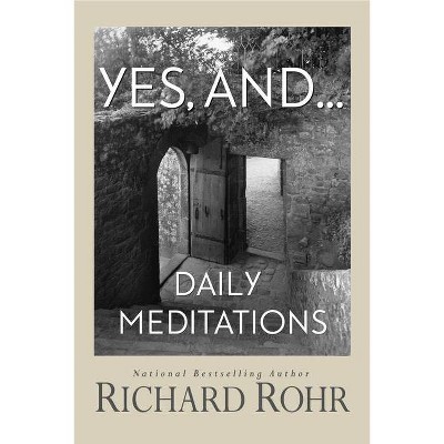 Yes, And... - by  Richard Rohr (Paperback)