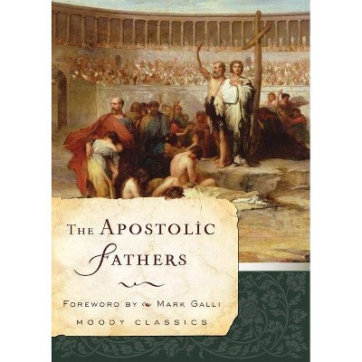 The Apostolic Fathers - (Moody Classics) (Paperback)