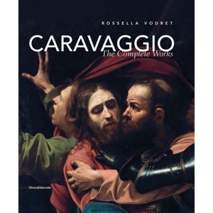 Caravaggio: The Complete Works - by  Rossella Vodret (Hardcover) - 1 of 1