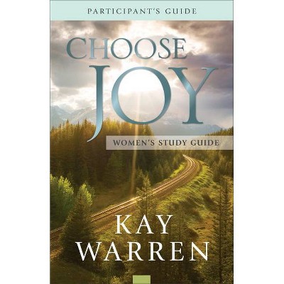 Choose Joy Women's Study Guide - by  Kay Warren (Paperback)