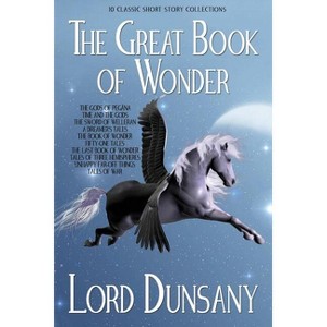 The Great Book of Wonder - by  Lord Dunsany (Paperback) - 1 of 1