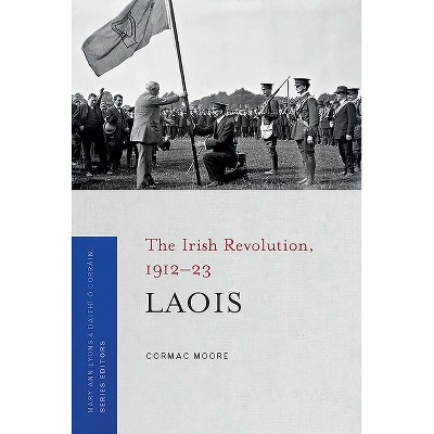 Laois - (Irish Revolution 1912-23) by  Cormac Moore (Paperback)