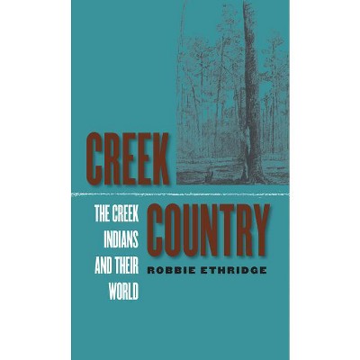 Creek Country - by  Robbie Ethridge (Paperback)