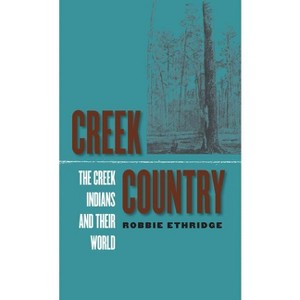 Creek Country - by  Robbie Ethridge (Paperback) - 1 of 1