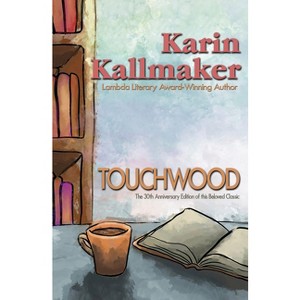 Touchwood - 30th Anniversary Edition - by  Karin Kallmaker (Paperback) - 1 of 1