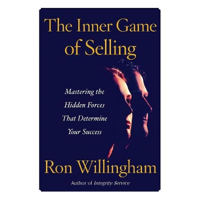 The Inner Game of Selling - by  Ron Willingham (Paperback)