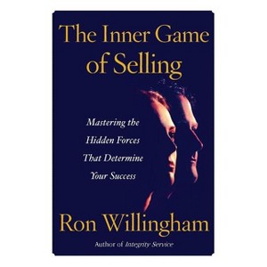 The Inner Game of Selling - by  Ron Willingham (Paperback) - 1 of 1
