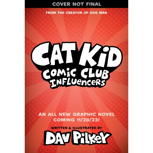 Cat Kid Comic Club #5: A Graphic Novel: From The Creator Of Dog Man - By  Dav Pilkey (hardcover) : Target