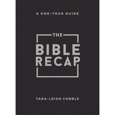 The Bible Recap - by  Tara-Leigh Cobble (Leather Bound)