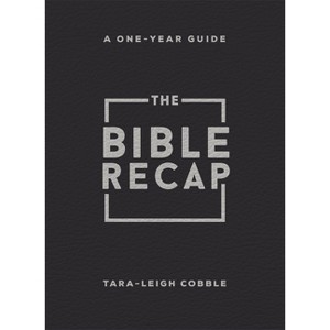 The Bible Recap - by  Tara-Leigh Cobble (Leather Bound) - 1 of 1