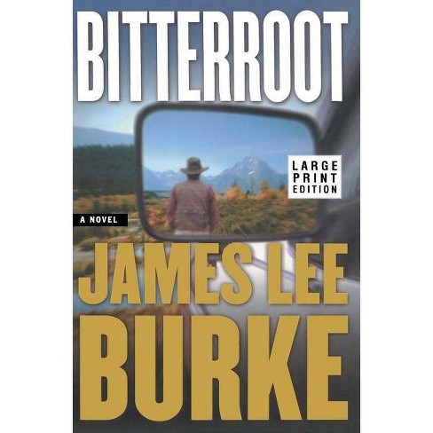 Bitterroot Lp - Large Print By James Lee Burke (paperback) : Target