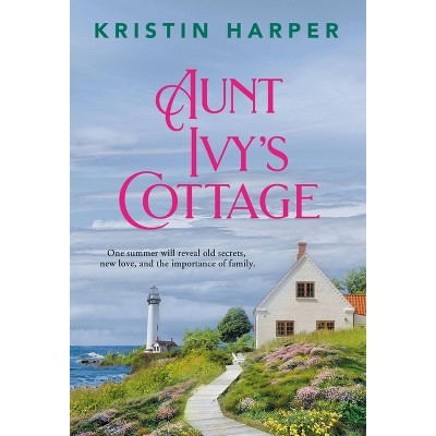 Aunt Ivy's Cottage - by  Kristin Harper (Paperback)