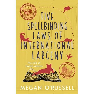 Five Spellbinding Laws of International Larceny - by  Megan O'Russell (Paperback)