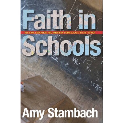 Faith in Schools - by  Amy Stambach (Paperback)