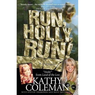 Run, Holly, Run! - by  Kathy Coleman (Paperback)