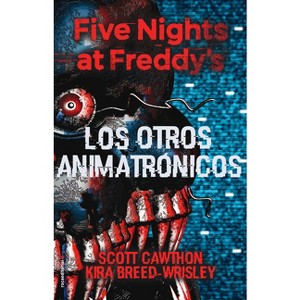 Five Nights at Freddy's. Los Otros Animatrónicos / The Twisted Ones - by  Scott Cawthon & Kira Breed-Wrisley (Hardcover) - 1 of 1