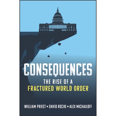 Consequences - by  William W Priest & David Roche (Hardcover)