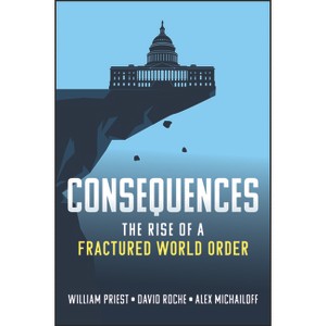 Consequences - by  William W Priest & David Roche (Hardcover) - 1 of 1