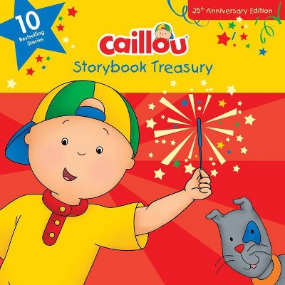 Caillou, Storybook Treasury, 25th Anniversary Edition - by  Chouette Publishing (Hardcover)