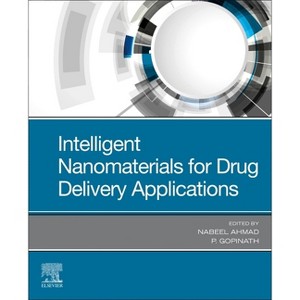 Intelligent Nanomaterials for Drug Delivery Applications - by  Nabeel Ahmad & Gopinath Packirisamy (Paperback) - 1 of 1