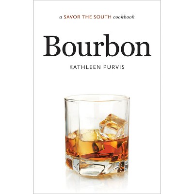 Bourbon - (Savor the South Cookbooks) by Kathleen Purvis