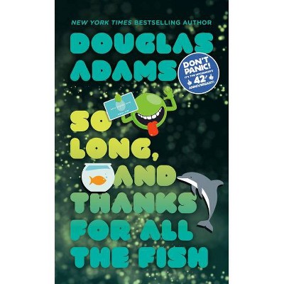 So Long, and Thanks for All the Fish - (Hitchhiker's Guide to the Galaxy) by  Douglas Adams (Paperback)