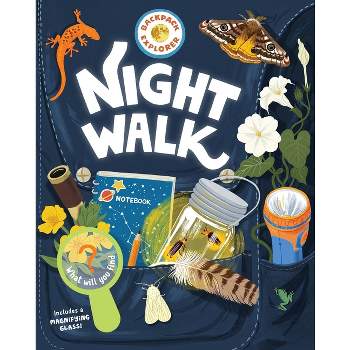 Backpack Explorer: Night Walk - by  Editors of Storey Publishing (Hardcover)