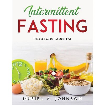 Intermittent Fasting - by  Muriel a Johnson (Paperback)